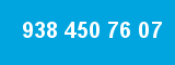 938 450 76 07